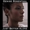 Just Better Alone - Denise Rosenthal lyrics