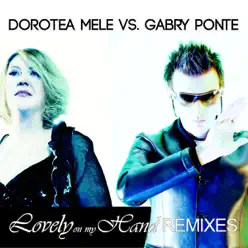 Lovely On My Hand (Remixes) [Dorotea Mele vs. Gabry Ponte] - Gabry Ponte