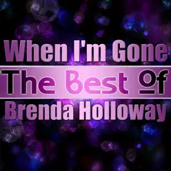 When I'm Gone - The Best of Brenda Holloway - Brenda Holloway When I'm Gone - The Best of Brenda Holloway - Brenda Holloway