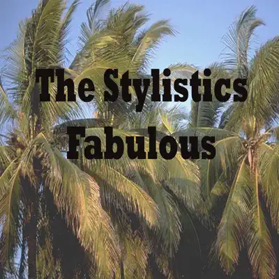 Fabulous - The Stylistics Fabulous - The Stylistics