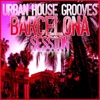 Urban House Grooves - Barcelona Session