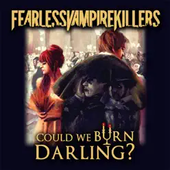 Could We Burn, Darling? - EP - Fearless Vampire Killers