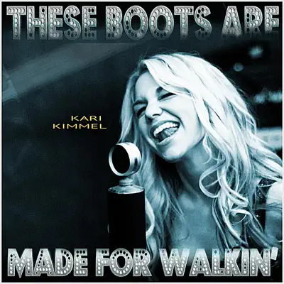 These Boots Are Made for Walkin' - Single - Kari Kimmel