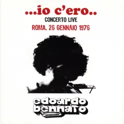 Io c'ero (Concerto Live Roma 26 Gennaio 1976) - Edoardo Bennato