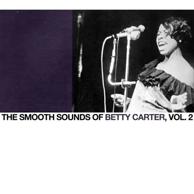 The Smooth Sounds of Betty Carter, Vol. 2 - Betty Carter