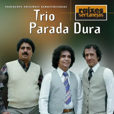 Raizes Sertanejas - Trio Parada Dura