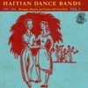 Haiti Dance Bands Vol. 1