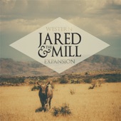 Jared & The Mill - Western Expansion