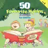 50 Favourite Hymns & Songs for Children - Volume 2 album lyrics, reviews, download