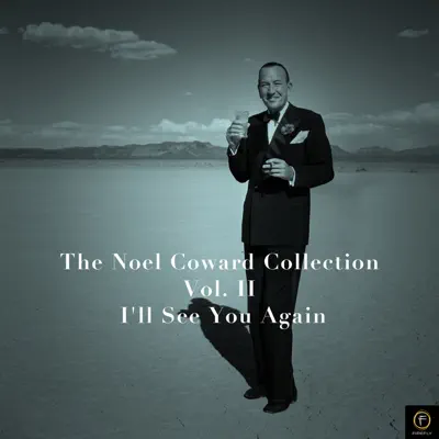 The Noel Coward Collection, Vol. 2: I'll See You Again - Noël Coward