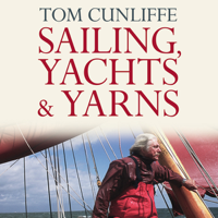 Tom Cunliffe - Sailing, Yachts and Yarns (Unabridged) artwork