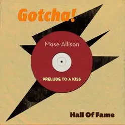 Prelude to a Kiss (Hall of Fame) - Mose Allison Prelude to a Kiss (Hall of Fame) - Mose Allison