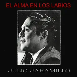 El Alma en Los Labios - Julio Jaramillo