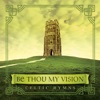 Be Thou My Vision - Celtic Hymns