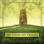 Be Thou My Vision - Celtic Hymns artwork