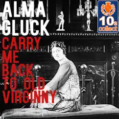 Carry Me Back to Old Virginny (Remastered) - Single by Alma Gluck album reviews, ratings, credits