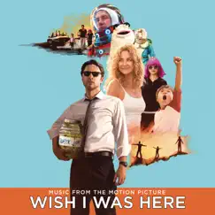Wish I Was Here (Music From the Motion Picture) by Various Artists album reviews, ratings, credits
