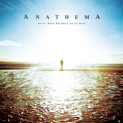 We're Here Because We're Here - Anathema