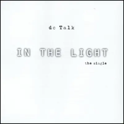 In the Light - Single - dc Talk