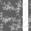 Too Close - Single, 2012