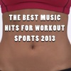 The Best Music Hits For Workout Sports 2013