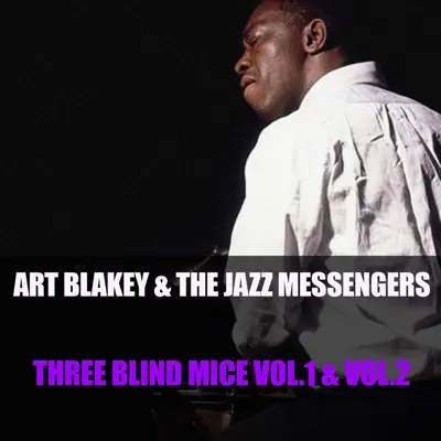 Three Blind Mice, Vol. 1 & 2 - Art Blakey Three Blind Mice, Vol. 1 & 2 - Art Blakey