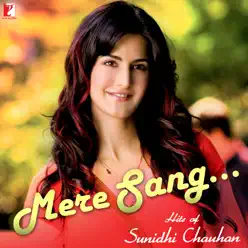 Mere Sang - Hits of Sunidhi Chauhan - Sunidhi Chauhan