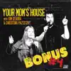 Your Mom's House (Bonus #4) [Live from Pasadena] album lyrics, reviews, download