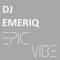 Epic Vibe - DJ Emeriq lyrics