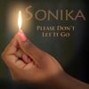 Please Don't Let It Go - Sonika