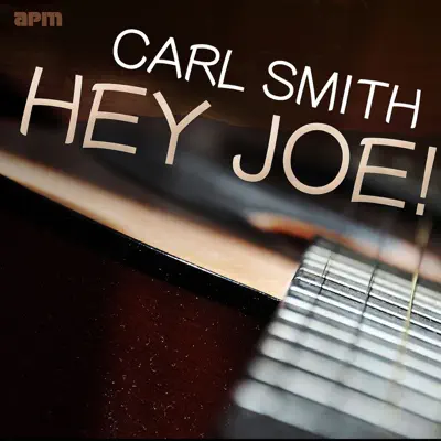 Hey Joe! 40 Classic Tracks - Carl Smith