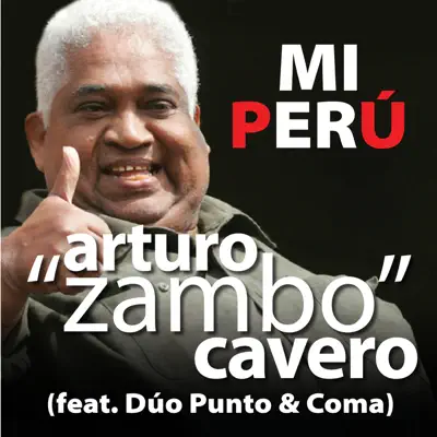 Mi Perú (feat. Dúo Punto & Coma) - Single - Arturo Zambo Cavero