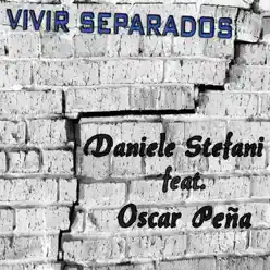 Vivir separados (feat. Oscar Peña) - Single - Daniele Stefani Vivir separados (feat. Oscar Peña) - Single - Daniele Stefani