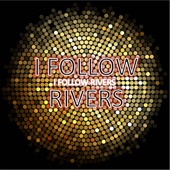 I Follow Rivers artwork