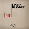 Linus' Blanket - Late Love (Inst.)