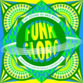 Funk Globo: The Sound of Neo Baile (Compiled By Funk na Caixa & Club Popozuda) artwork