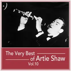 The Very Best of Artie Shaw, Vol. 10 - Artie Shaw The Very Best of Artie Shaw, Vol. 10 - Artie Shaw
