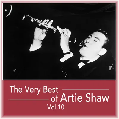 The Very Best of Artie Shaw, Vol. 10 - Artie Shaw The Very Best of Artie Shaw, Vol. 10 - Artie Shaw