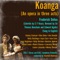 Koanga: Introduction to Act 1 - Stanley Clarkson, Ellen Dales, Ann Dowdall, Betty Hutchings, Joyce Eyre, Joan Cairns, Irene Brightma lyrics