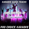 Karaoke Quick Tracks - Sing the Hits of James Ingram (Karaoke Version) [Originally Performed By James Ingram] - EP - Pro Choice Karaoke