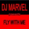Fly With Me (Short Intro Version) - DJ Marvel lyrics