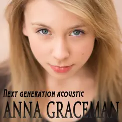 Next Generation (Acoustic Version) - Single by Anna Graceman album reviews, ratings, credits