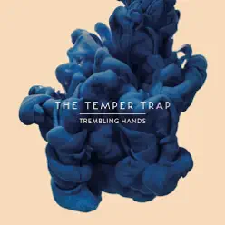 Trembling Hands (Remix EP) - EP - The Temper Trap