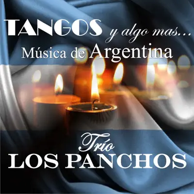 Tangos y Algo Mas: Música de Argentina - Los Panchos Tangos y Algo Mas: Música de Argentina - Los Panchos