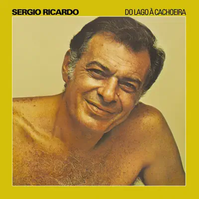 Do Lago à Cachoeira - Sérgio Ricardo Do Lago à Cachoeira - Sérgio Ricardo