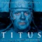 Victorius Titus - Elliot Goldenthal, Steven Mercurio, Jonathan Sheffer, Mark Stewart, Page Hamilton, The London Metrop lyrics
