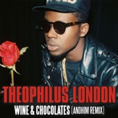 Theophilus London - Wine & Chocolates