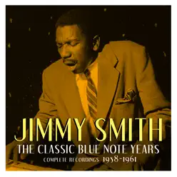 The Classic Blue Note Years: Volume 3 - Jimmy Smith The Classic Blue Note Years: Volume 3 - Jimmy Smith