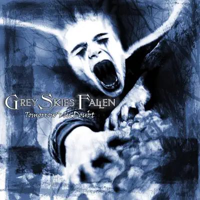 Tomorrow's in Doubt - Grey Skies Fallen