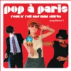 Pop a Paris - Rock N' Roll and Mini Skirts, Vol. 1 artwork